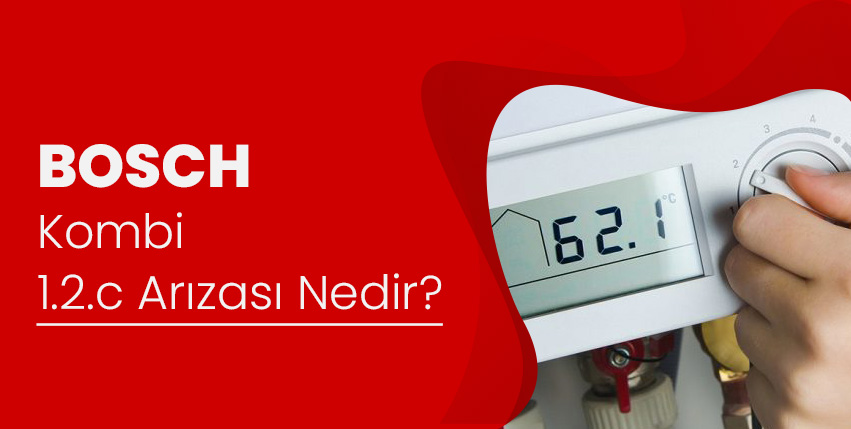 Bosch Kombi 1.2.c Arızası Nedir?