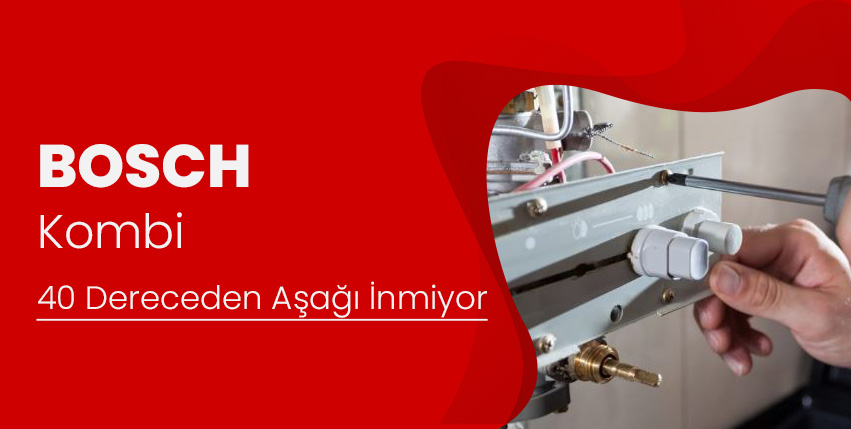 Bosch Kombi 40 Dereceden Aşağı İnmiyor