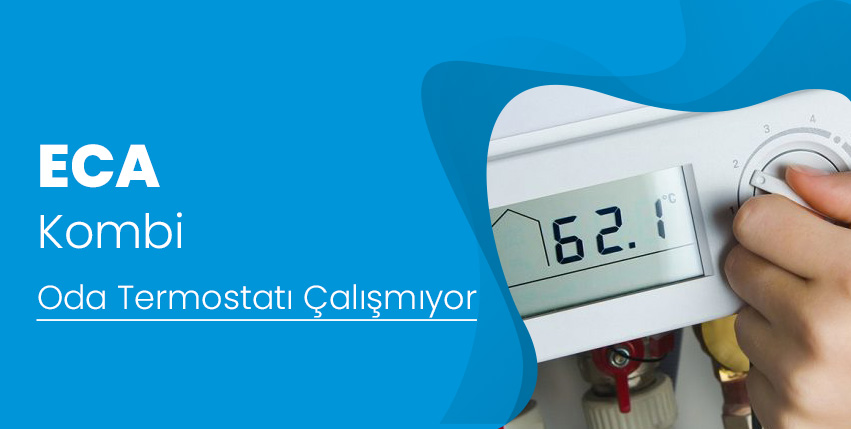 ECA Kombi Oda Termostatı Çalışmıyor