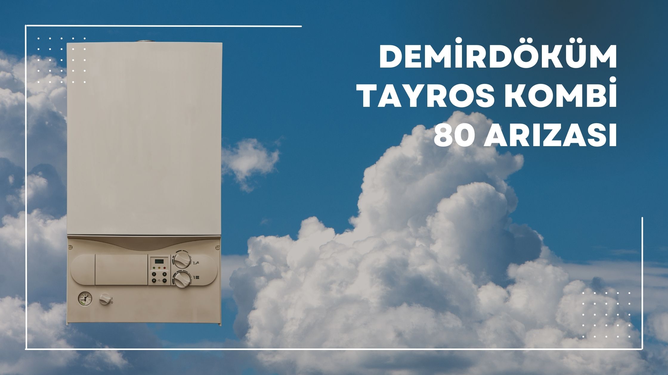 Demirdöküm Tayros Kombi 80 Arızası