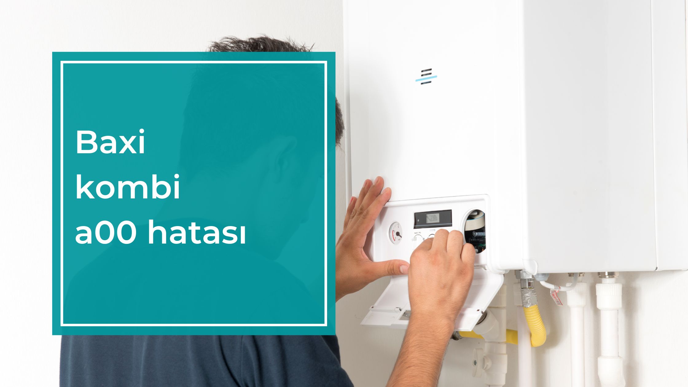 Baxi Kombi A00 Hatası