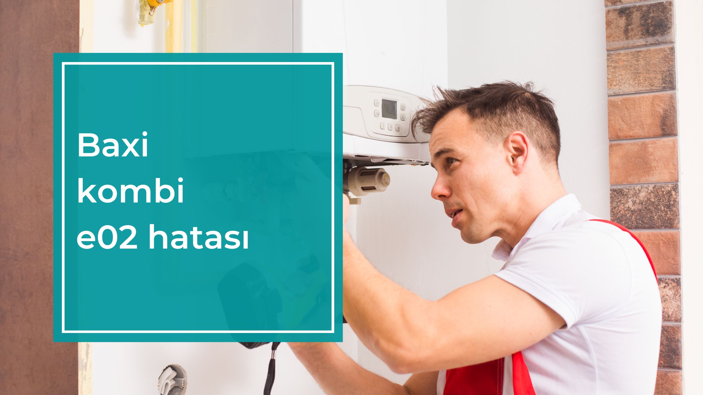 Baxi Kombi E02 Hatası