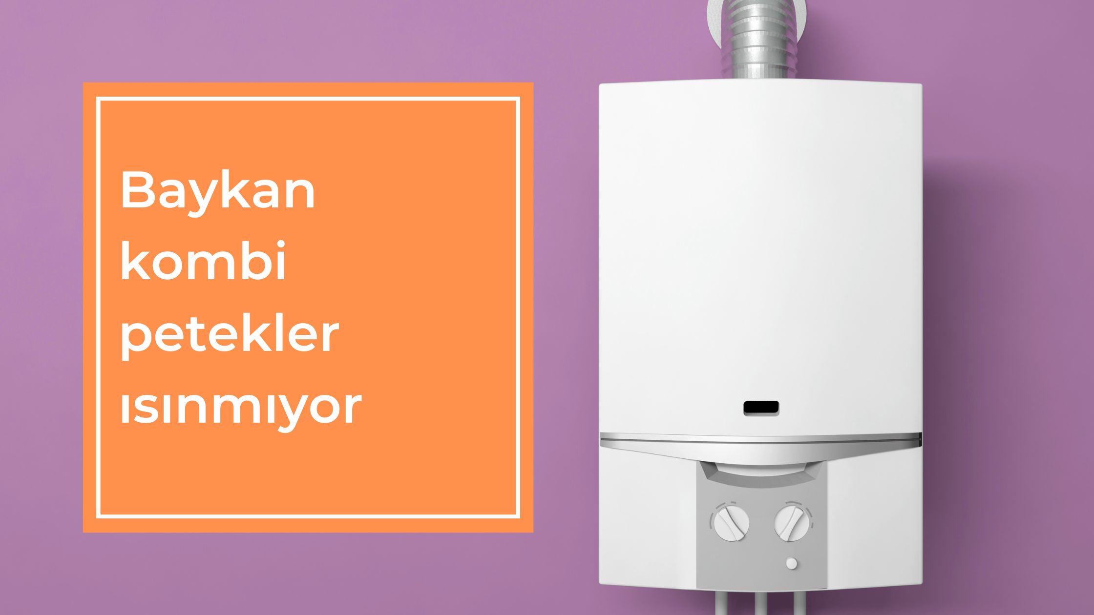 Baykan Kombi Petekler Isınmıyor