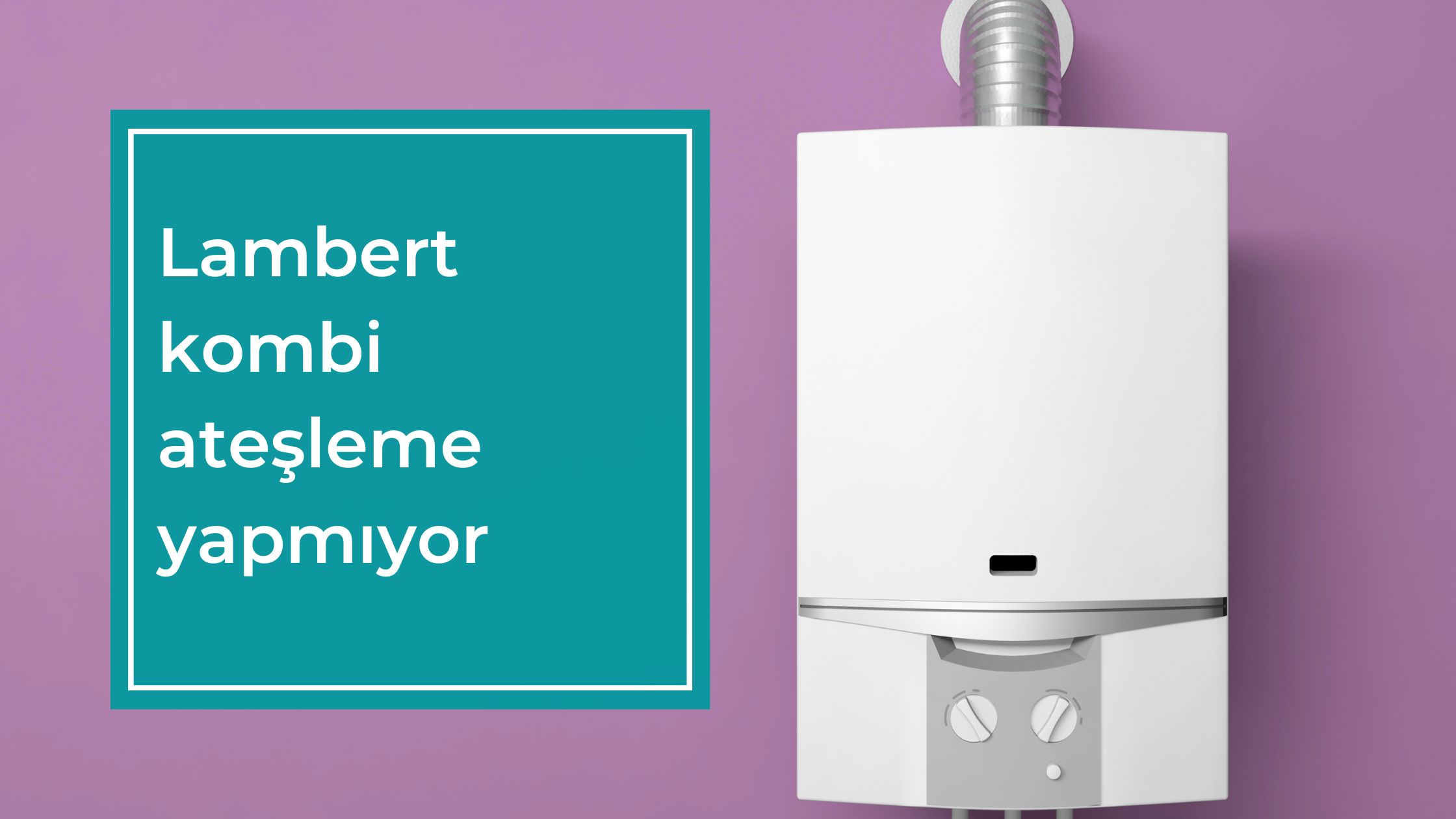 Lambert Kombi Ateşleme Yapmıyor