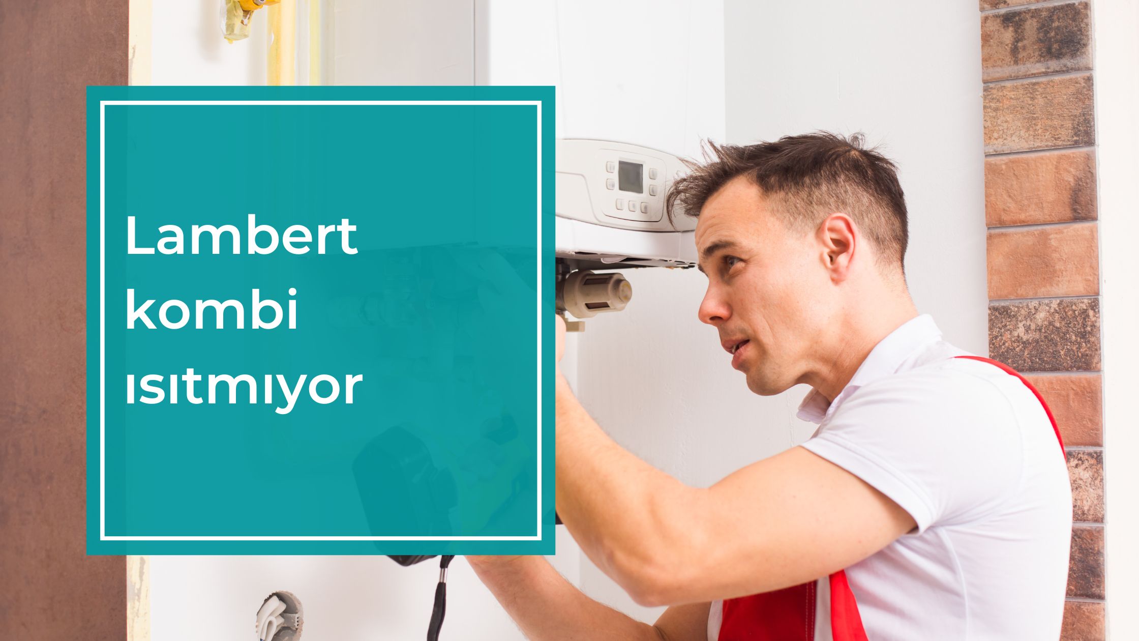 Lambert Kombi Isıtmıyor