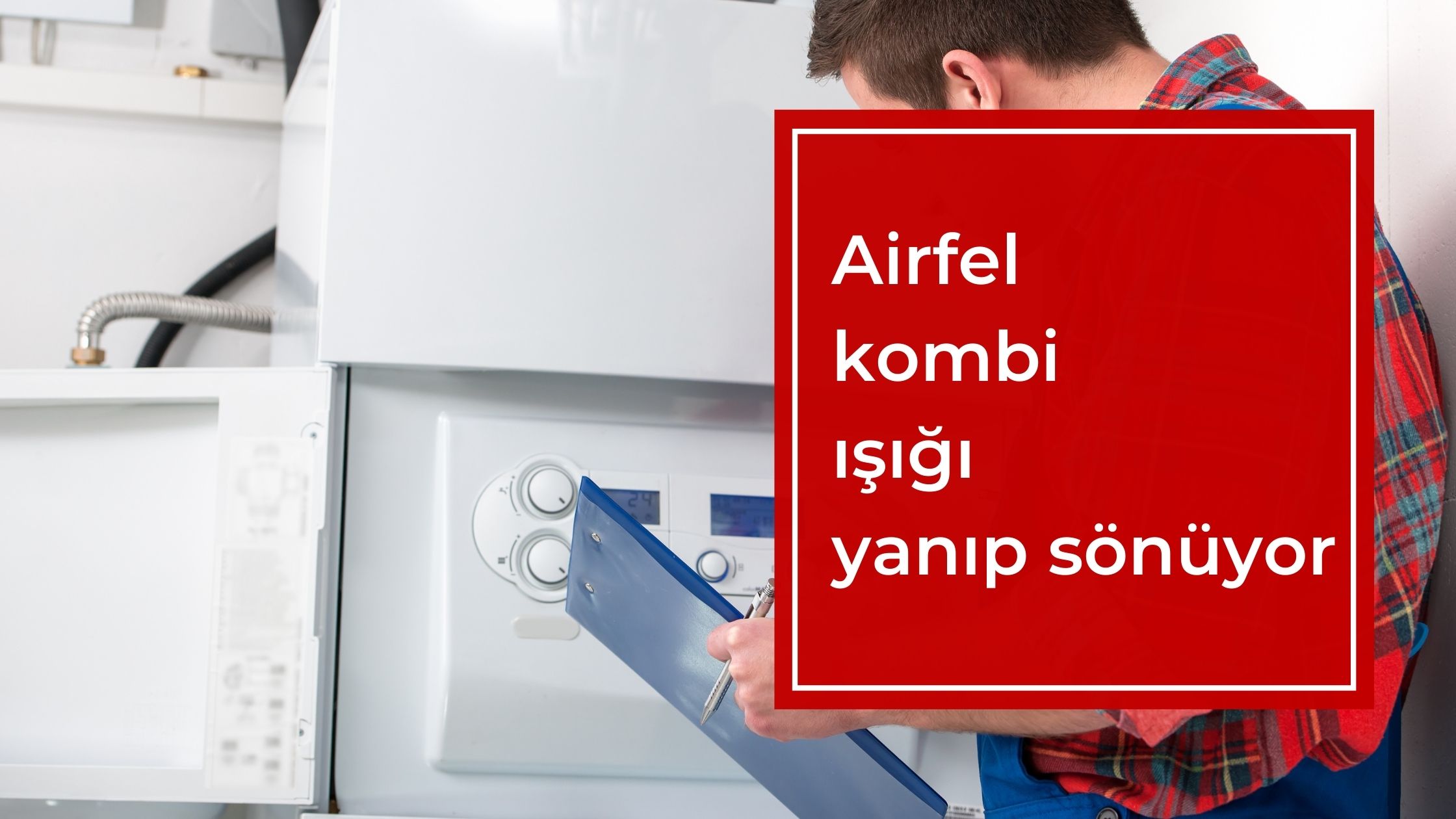 Airfel Kombi Işığı Yanıp Sönüyor