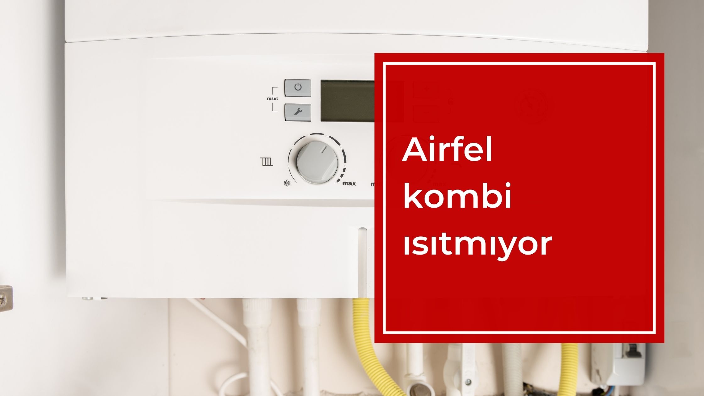 Airfel Kombi Isıtmıyor