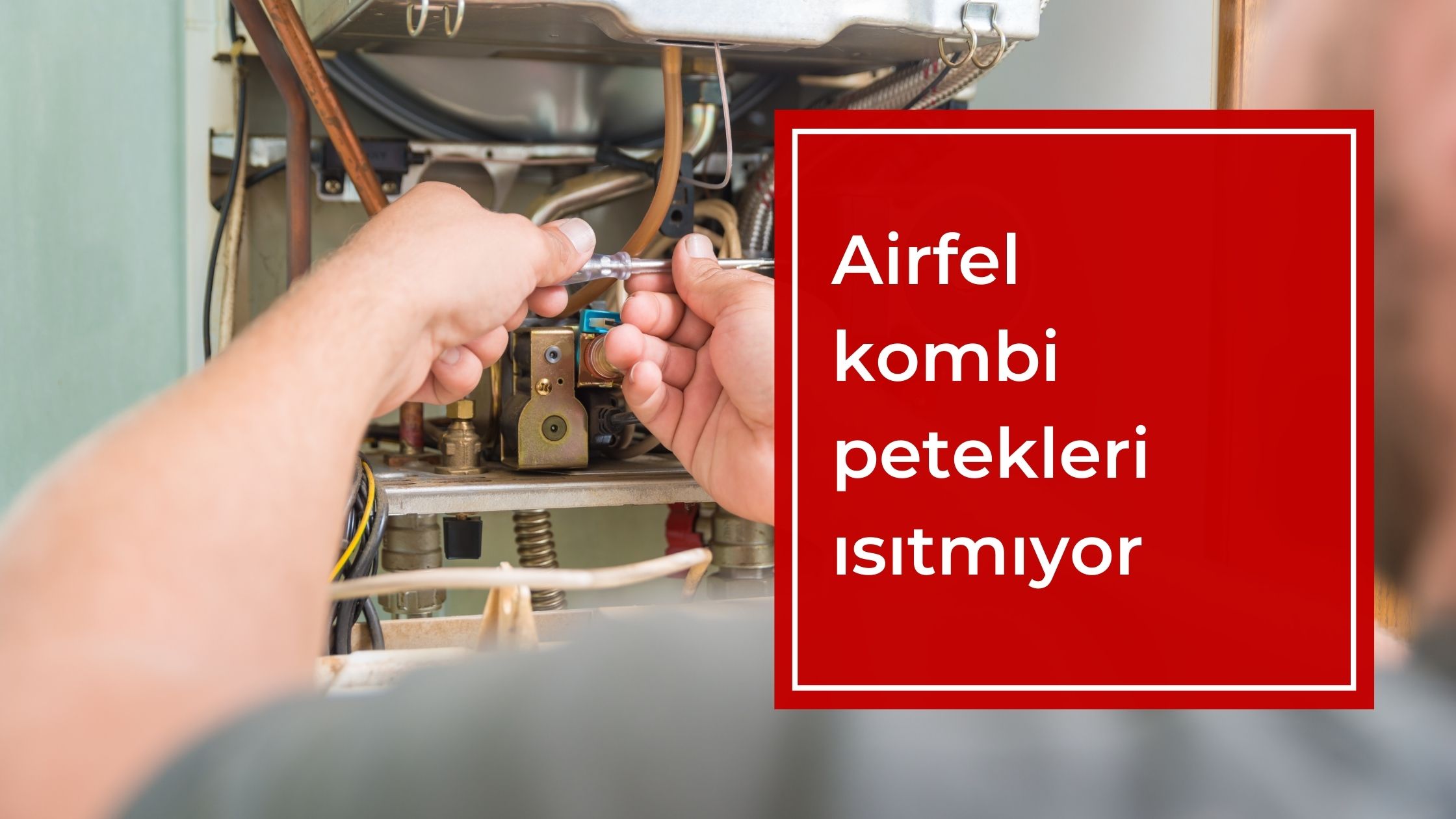 Airfel Kombi Petekleri Isıtmıyor