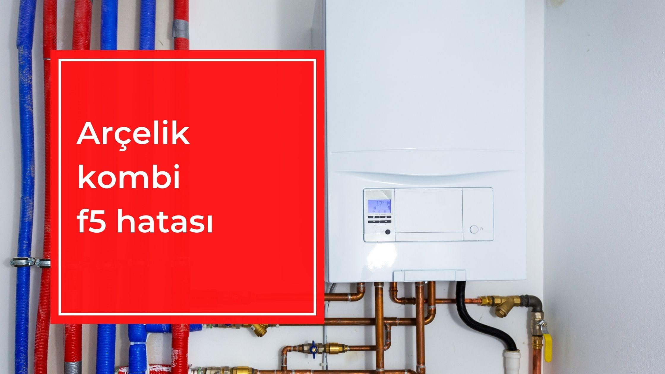 Arçelik Kombi F5 Hatası