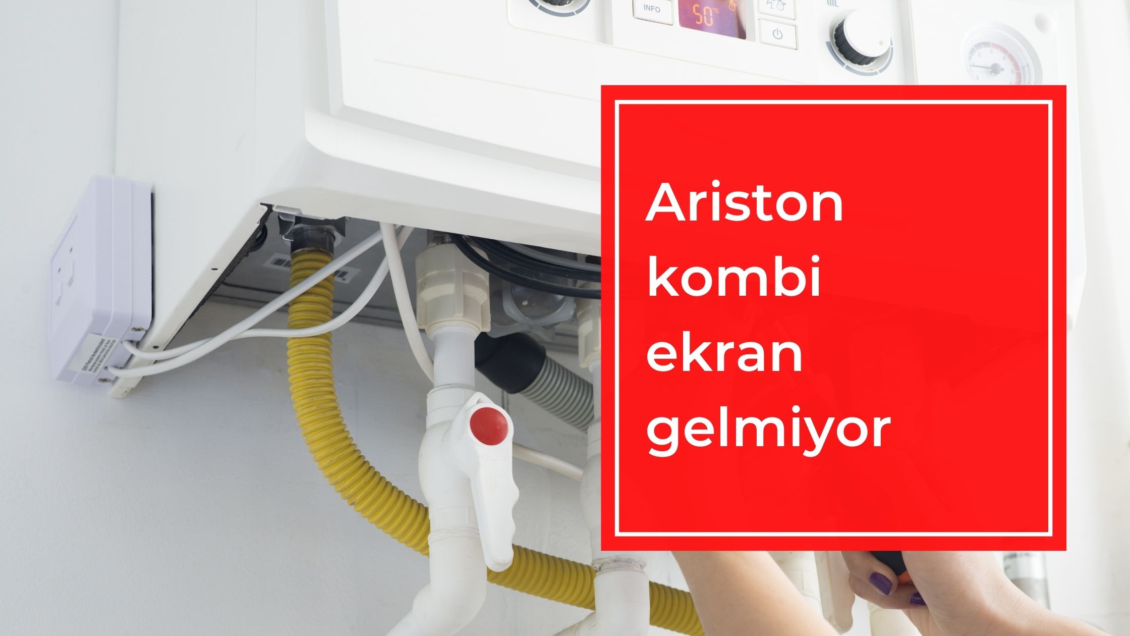 Ariston Kombi Ekran Gelmiyor