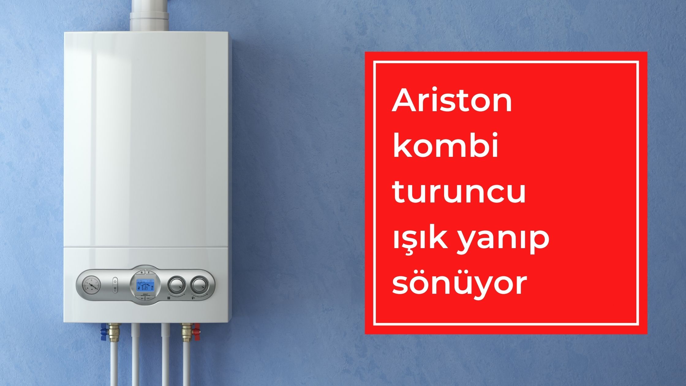 Ariston Kombi Turuncu Işık Yanıp Sönüyor