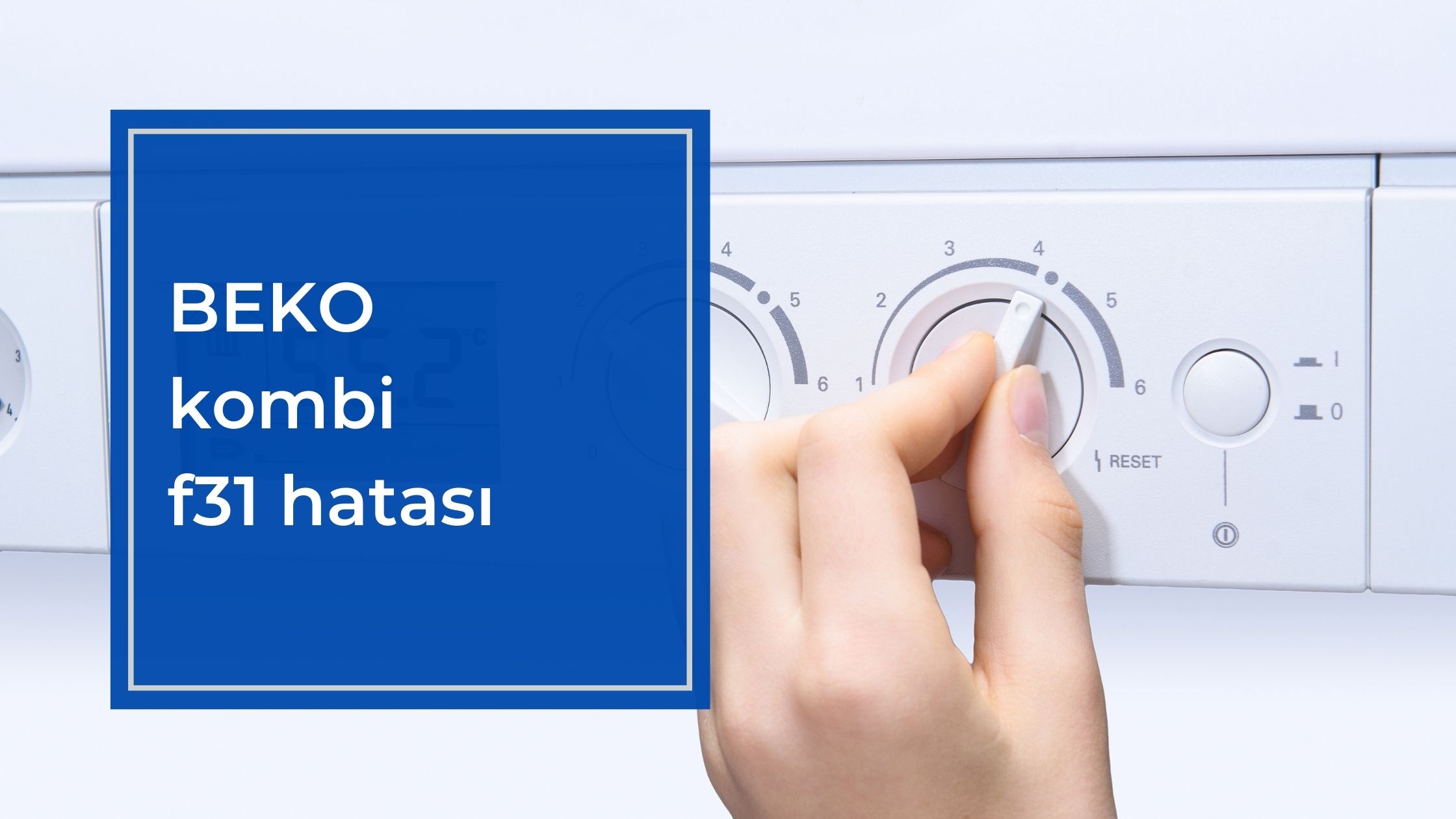 Beko Kombi F31 Hatası