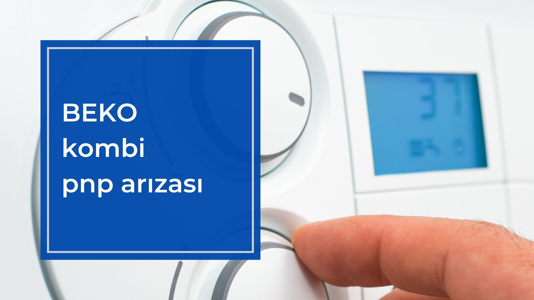 Beko Kombi Pnp Arızası