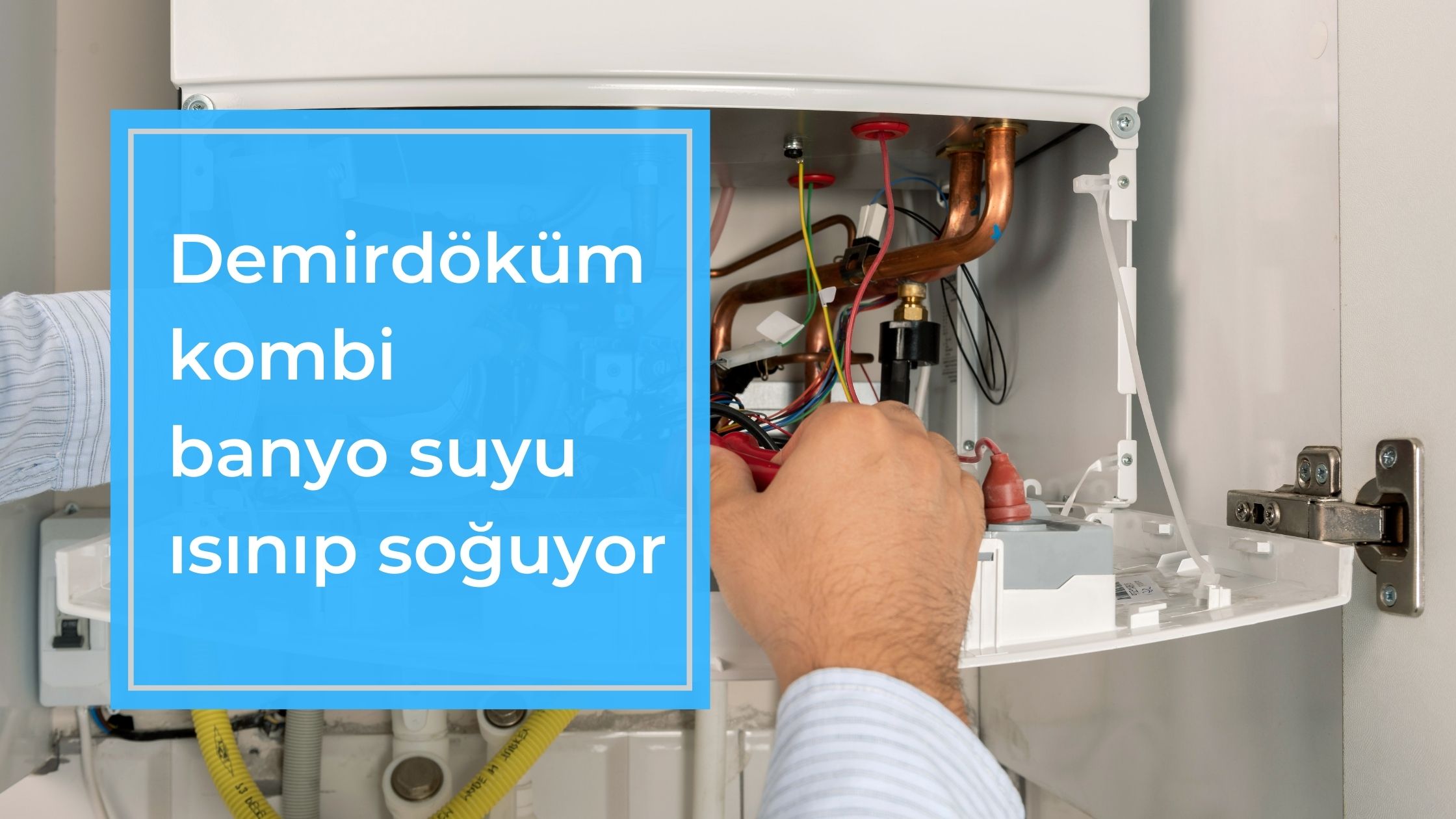 Demirdöküm Kombi Banyo Suyu Isınıp Soğuyor