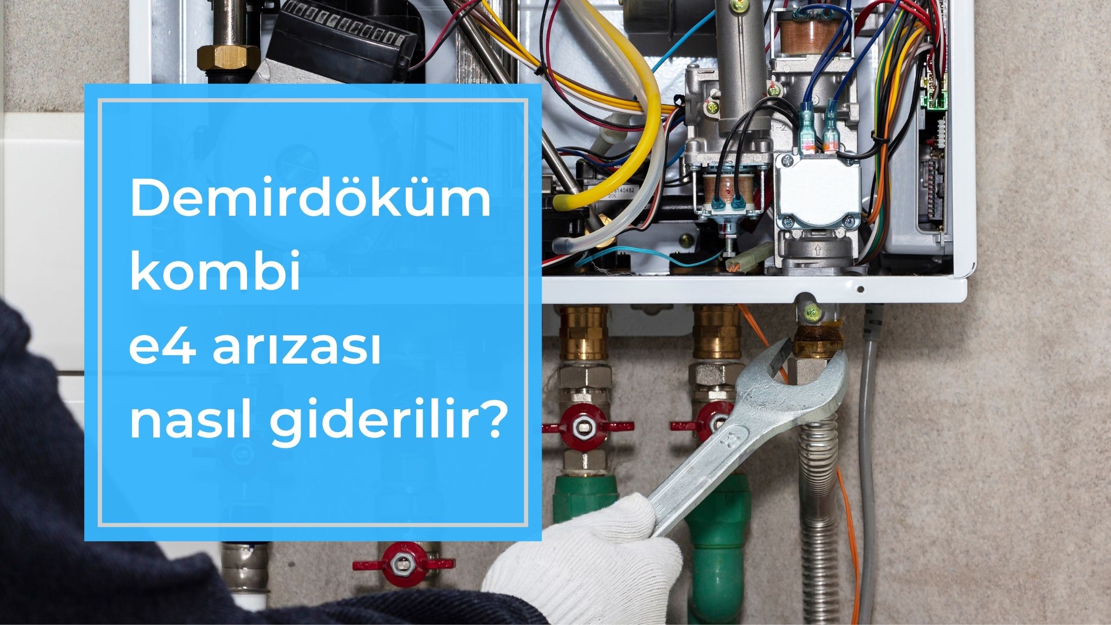 Demirdöküm Kombi E4 Arızası Nasıl Giderilir?