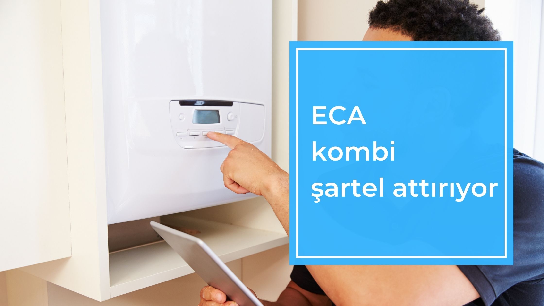 Eca Kombi Şartel Attırıyor