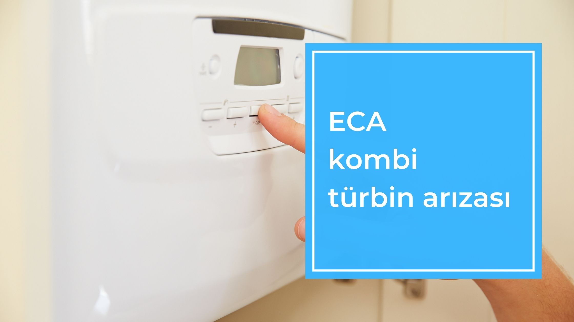 Eca Kombi Türbin Arızası