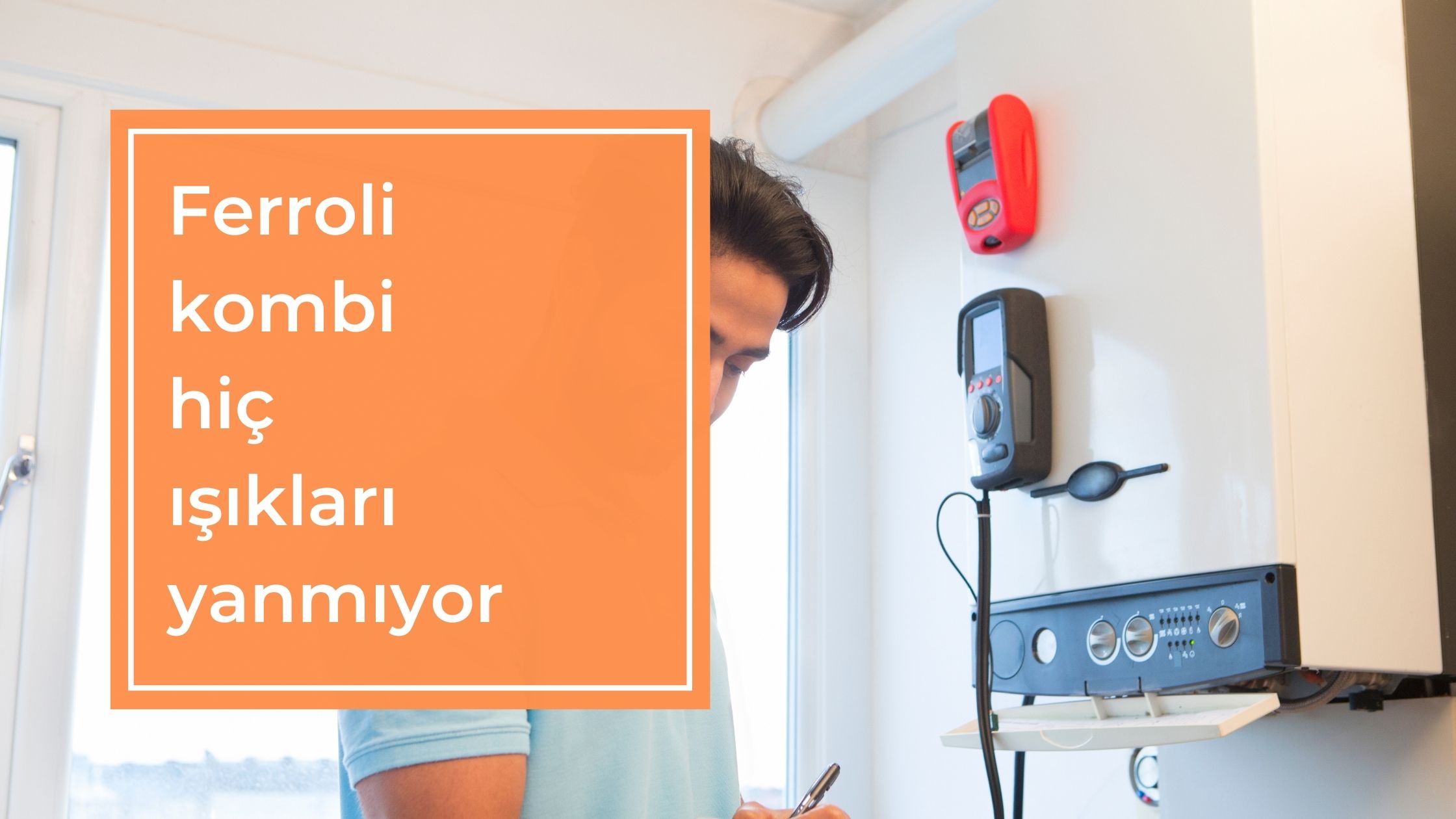 Ferroli Kombi Hiç Işıkları Yanmıyor