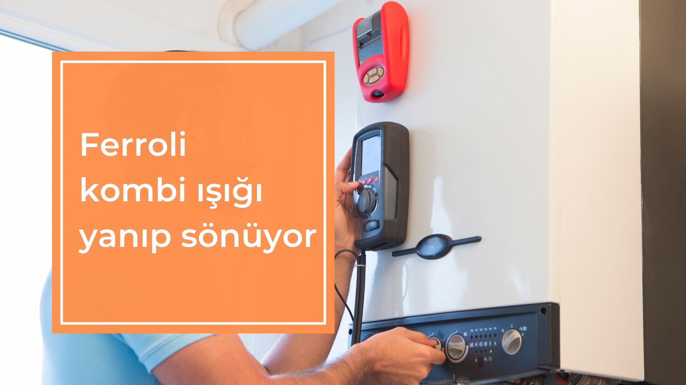 Ferroli Kombi Işığı Yanıp Sönüyor