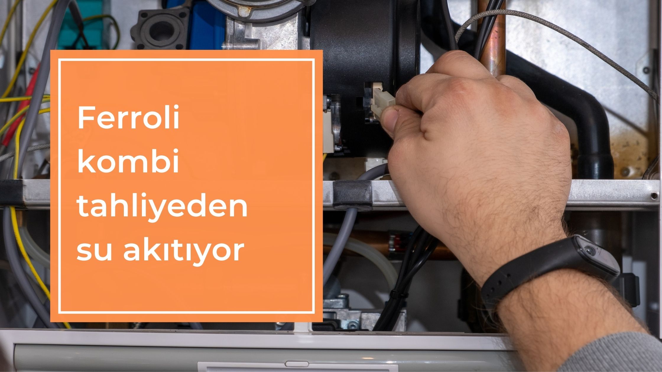 Ferroli Kombi Tahliyeden Su Akıtıyor