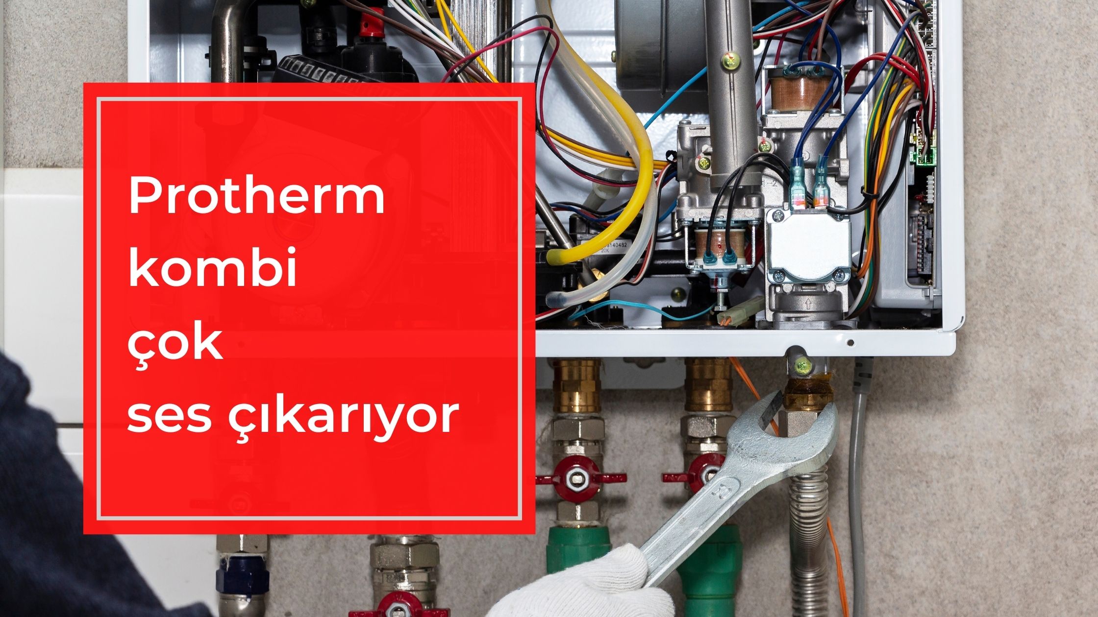 Protherm Kombi Çok Ses Çıkarıyor