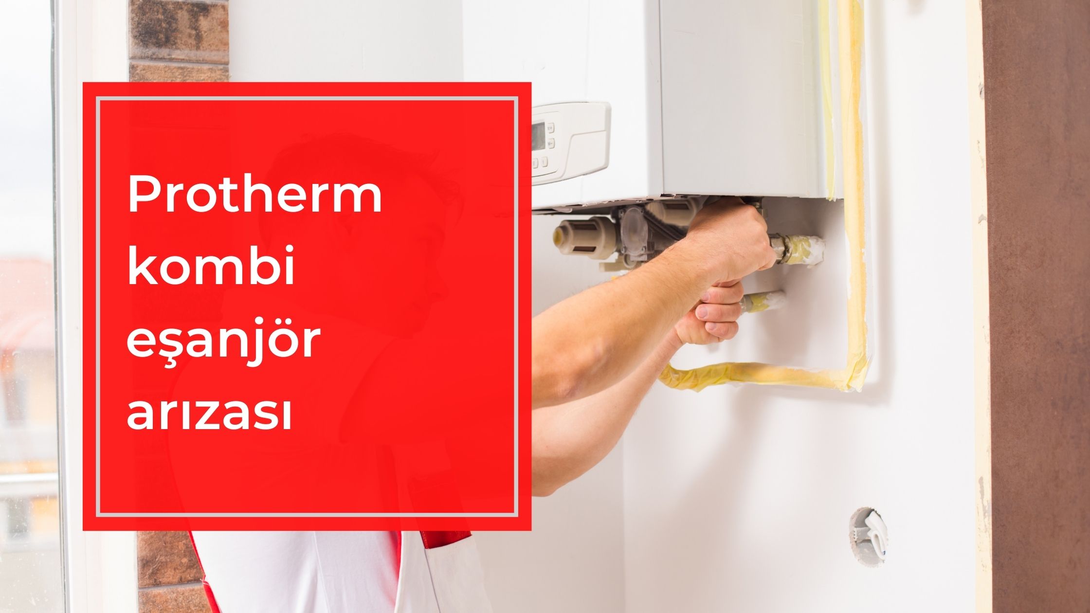 Protherm Kombi Eşanjör Arızası