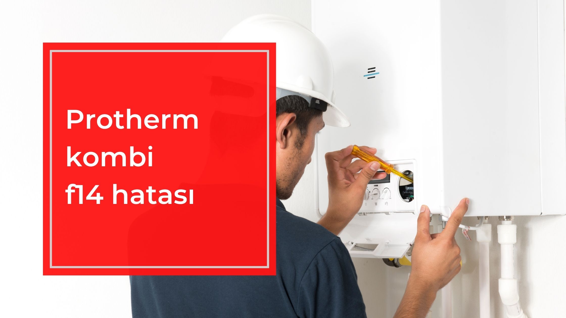 Protherm Kombi F14 Hatası