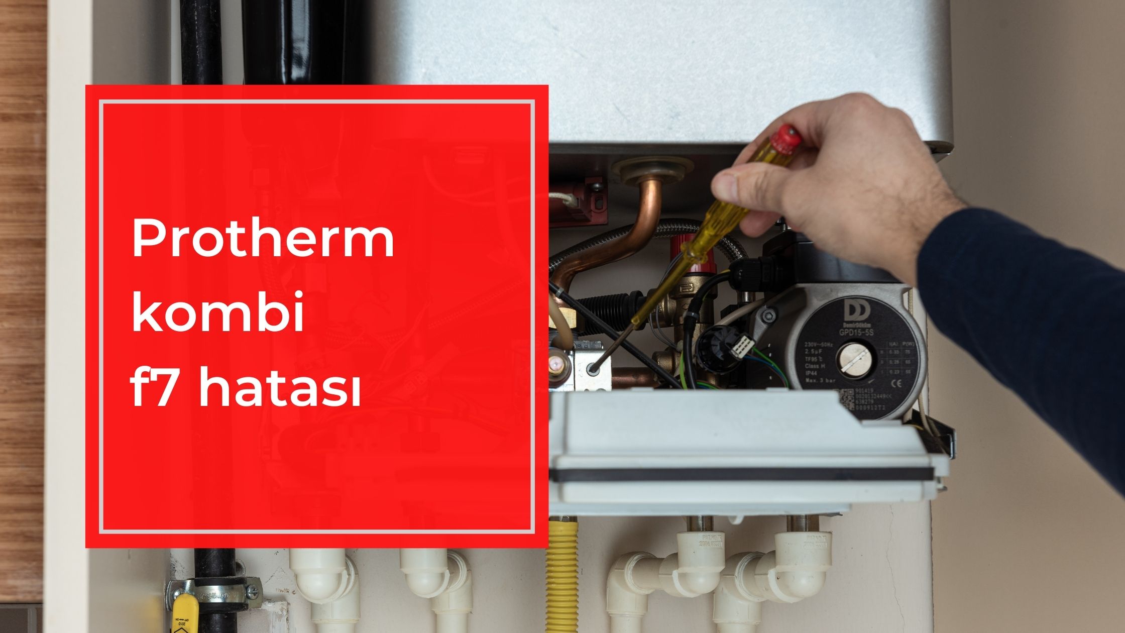 Protherm Kombi F7 Hatası