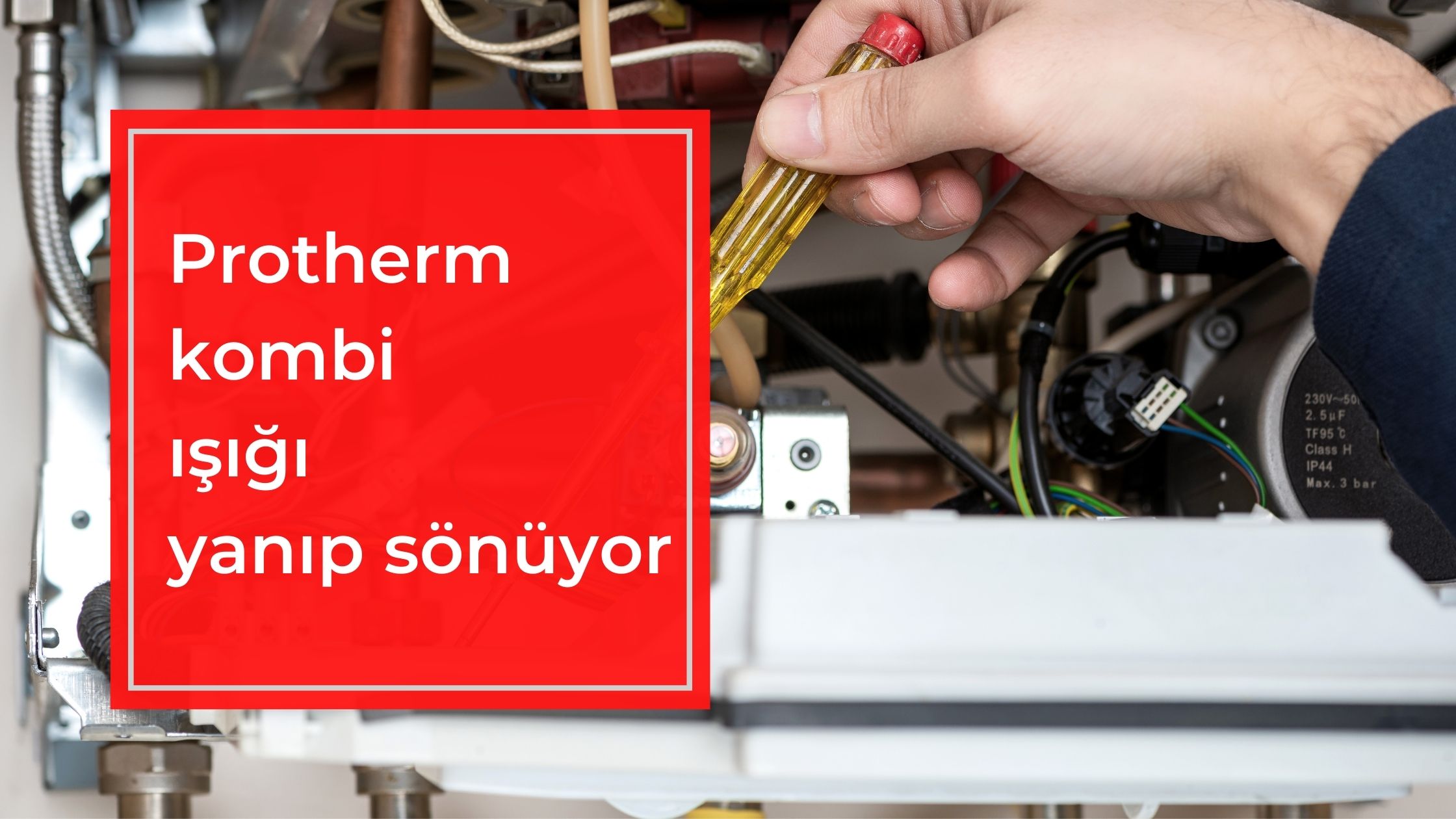 Protherm Kombi Işığı Yanıp Sönüyor