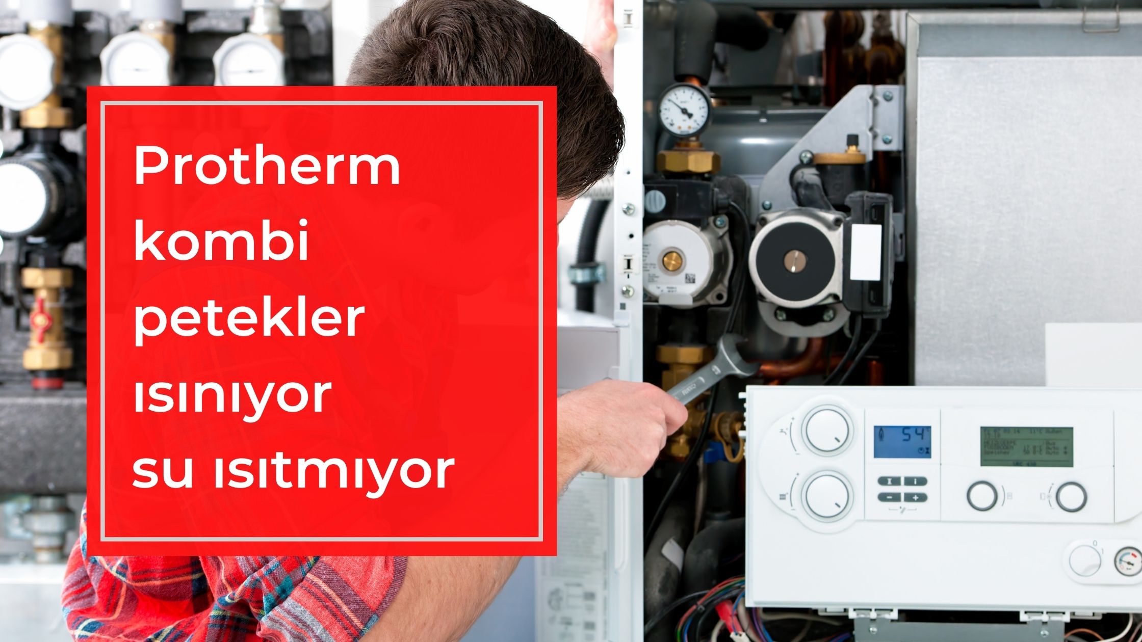 Protherm Kombi Petekler Isınıyor Su Isıtmıyor