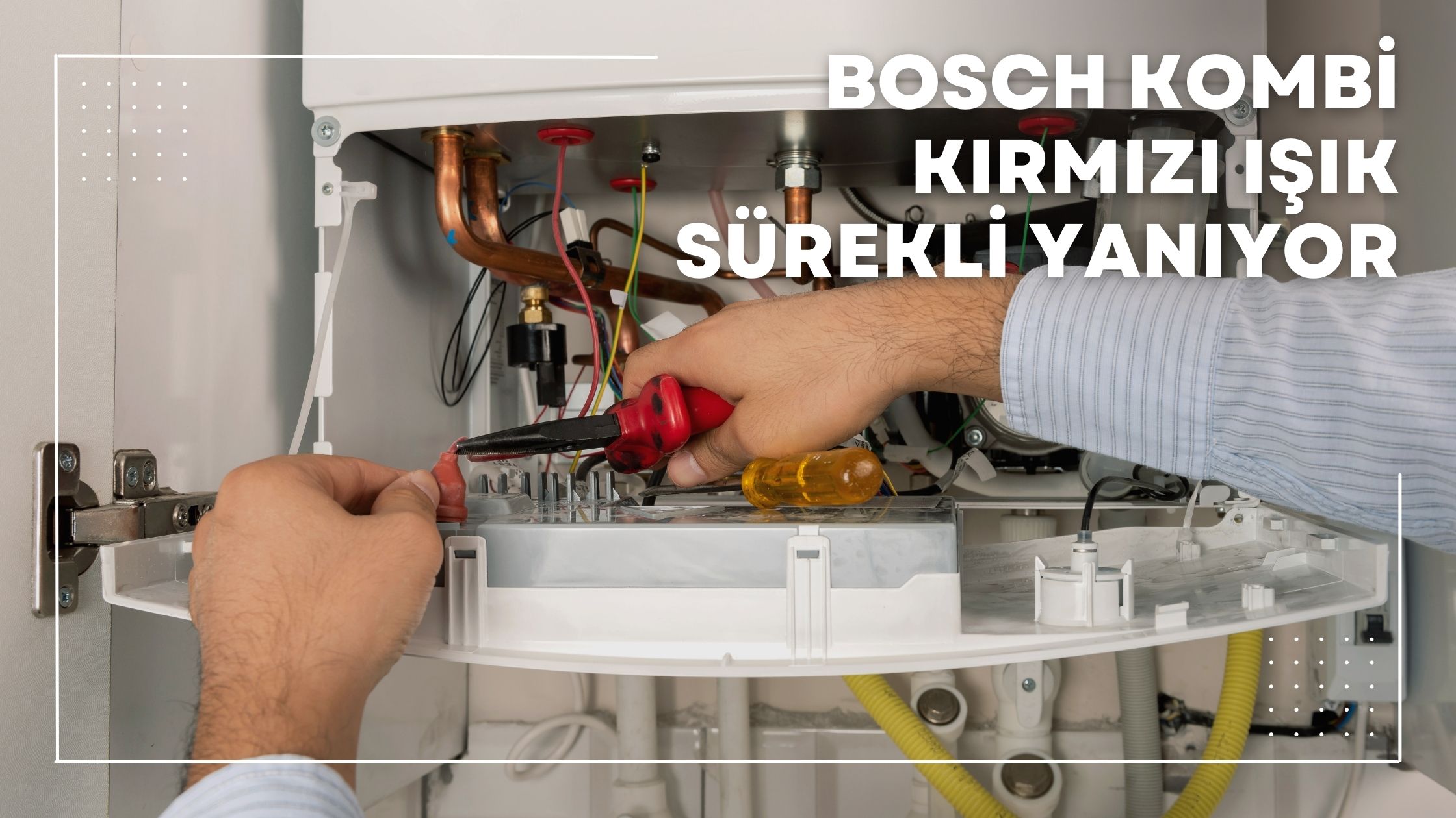 Bosch Kombi Kırmızı Işık Sürekli Yanıyor