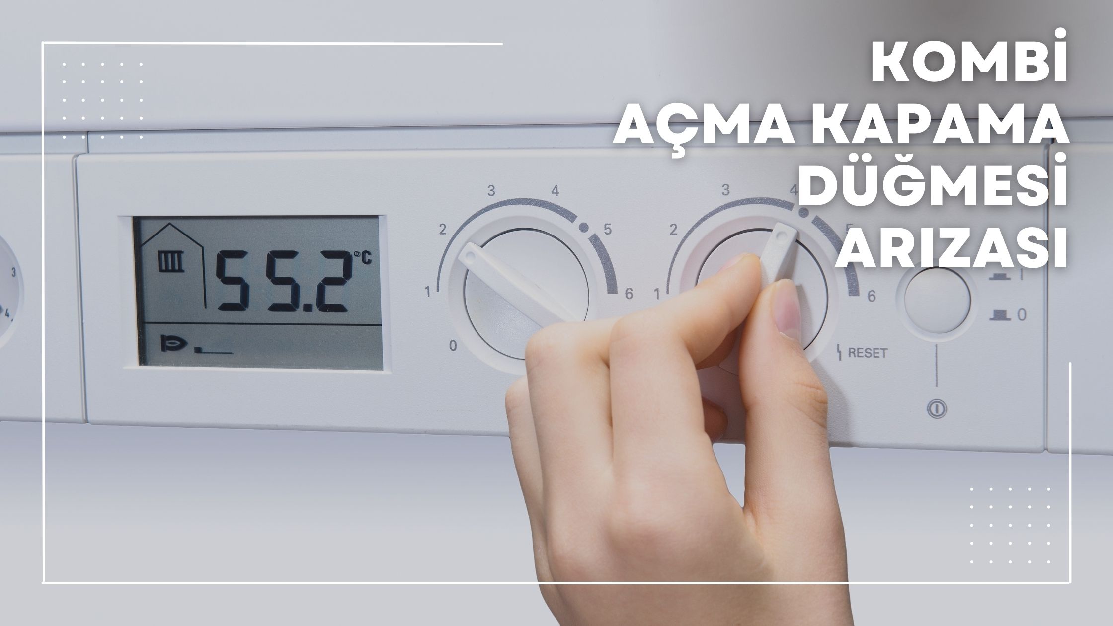 Kombi Açma Kapama Düğmesi Arızası