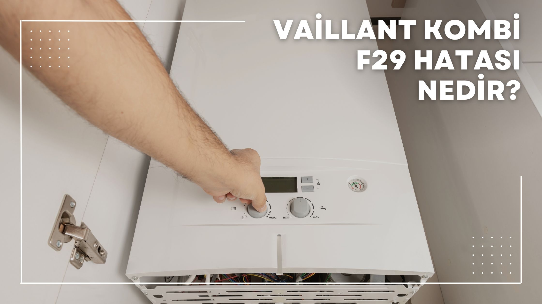 Vaillant Kombi F29 Hatası Nedir?