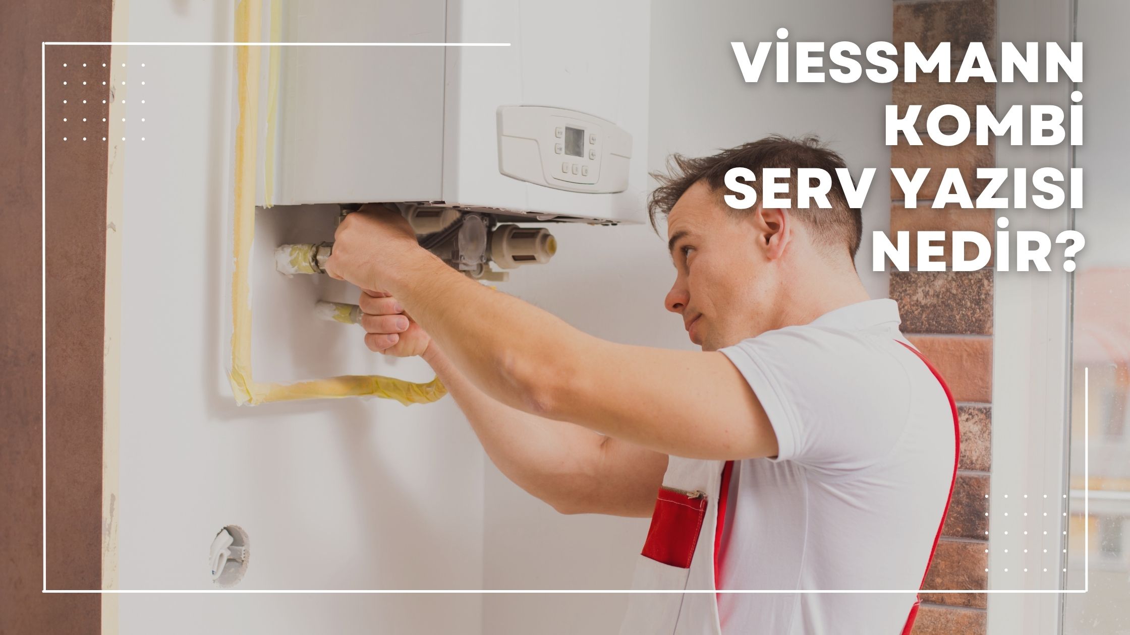 Viessmann Kombi Serv Yazısı Nedir?