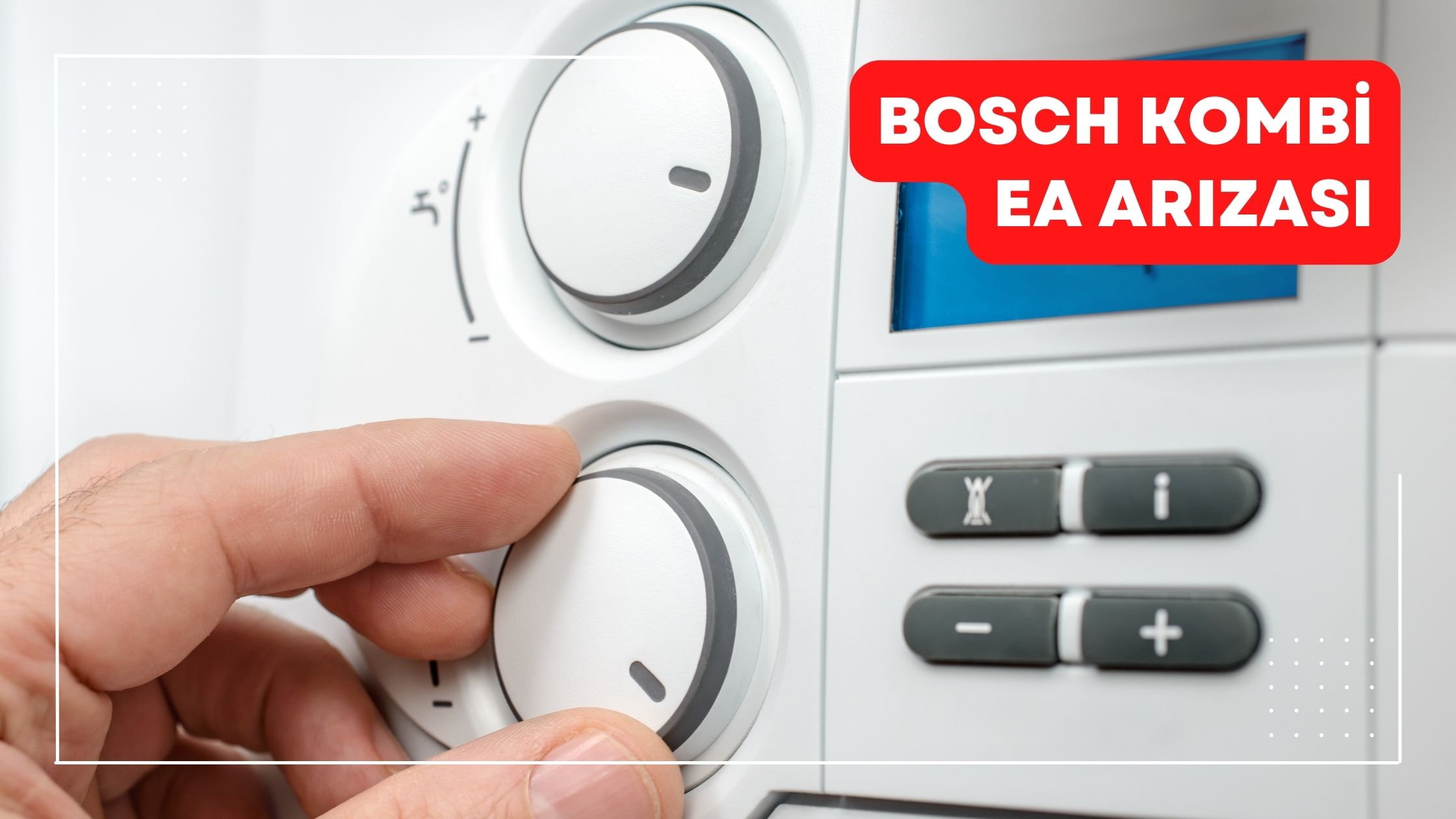 Bosch Kombi EA Arızası