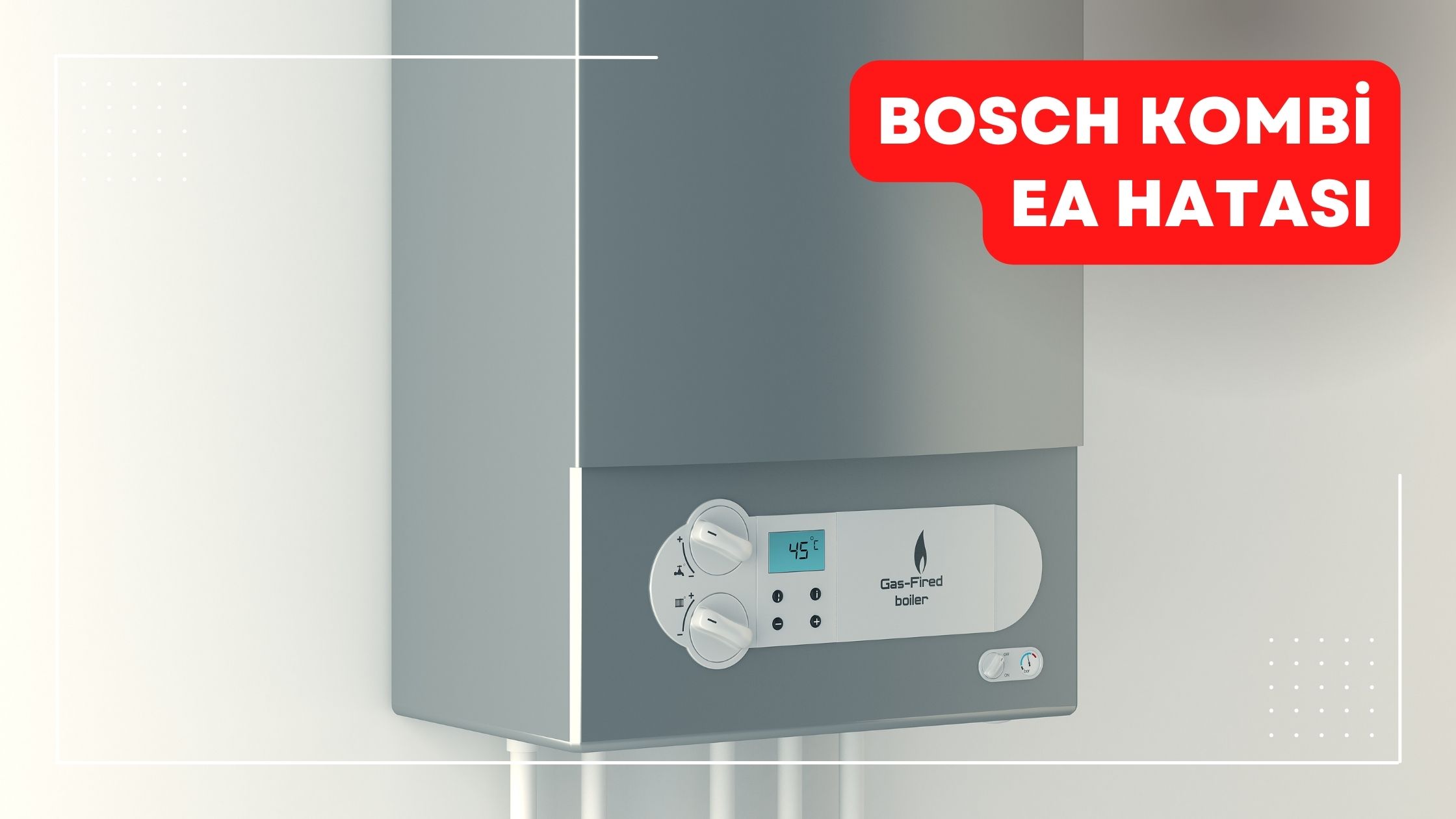 Bosch Kombi EA Hatası