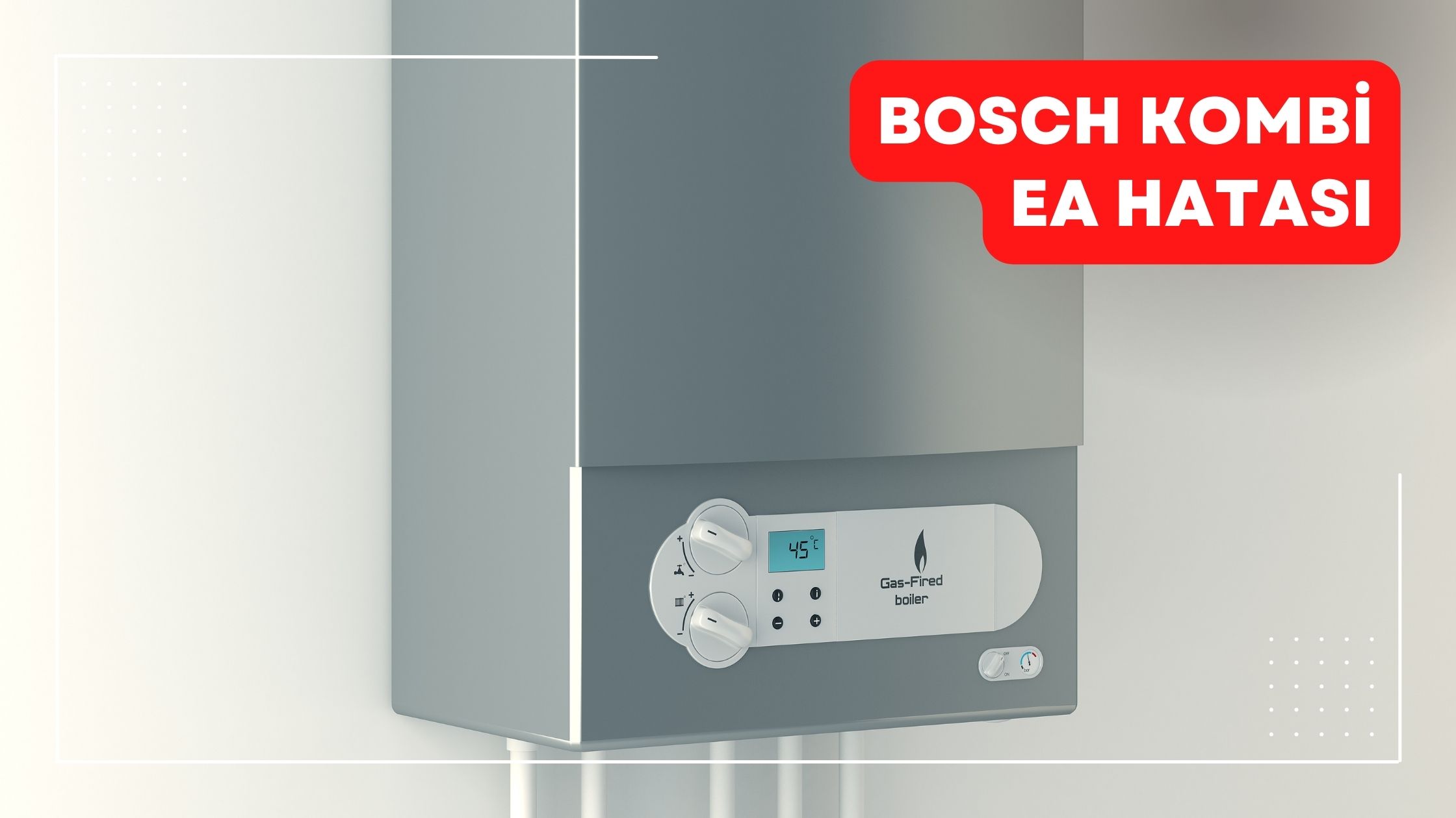 Bosch Kombi EA Hatası Nasıl Çözülür?