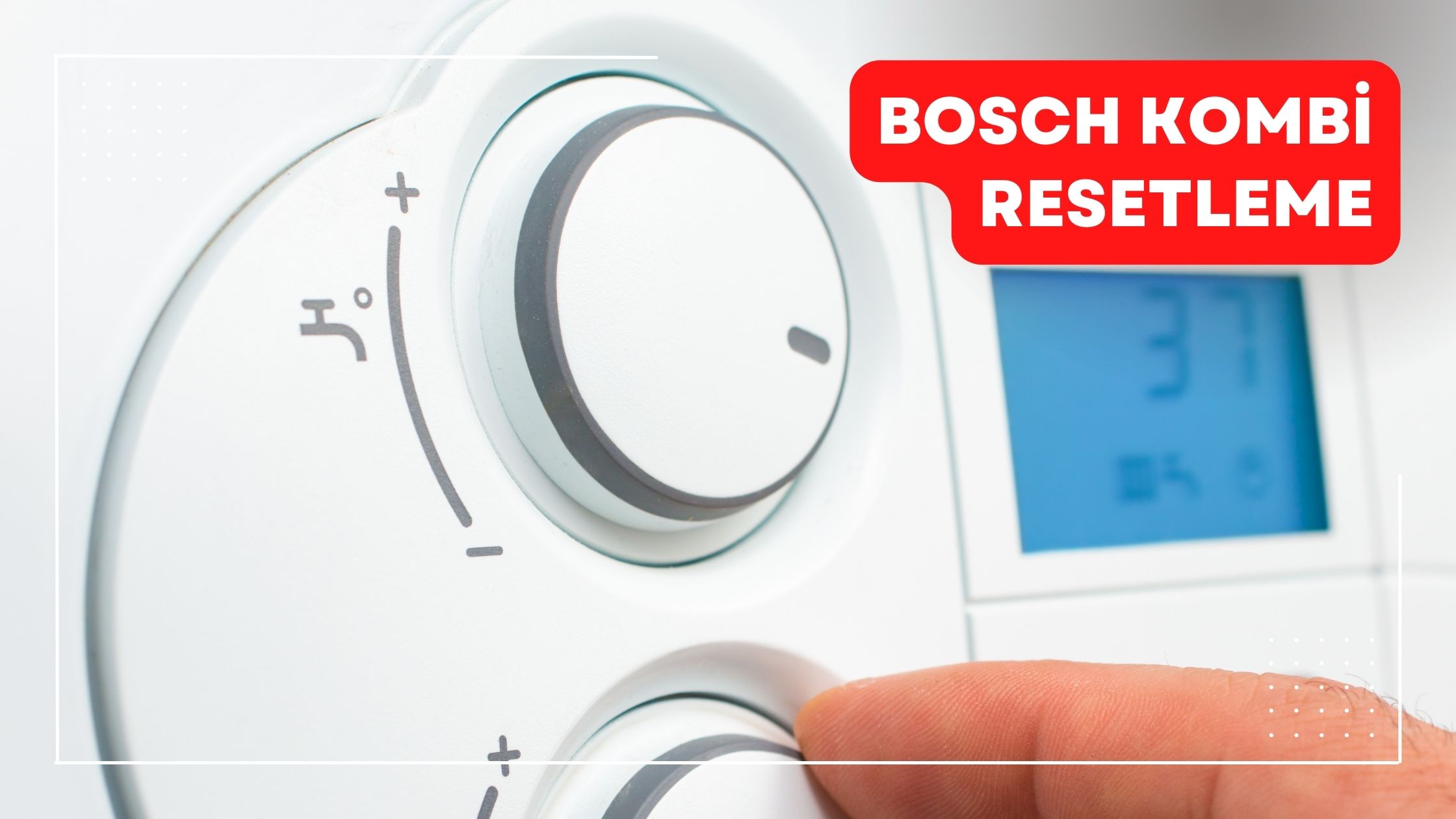 Bosch Kombi Resetleme