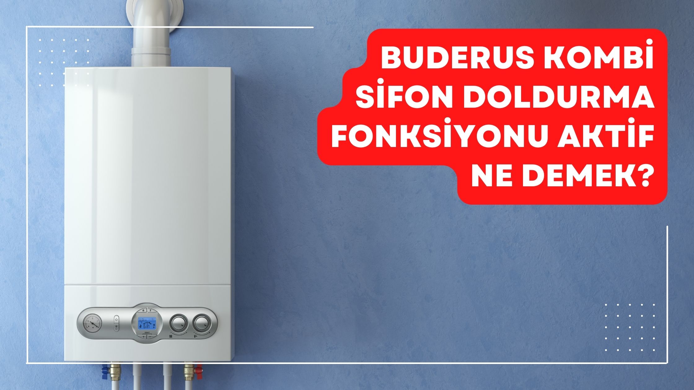 Buderus Kombi Sifon Doldurma Fonksiyonu Aktif Ne Demek?