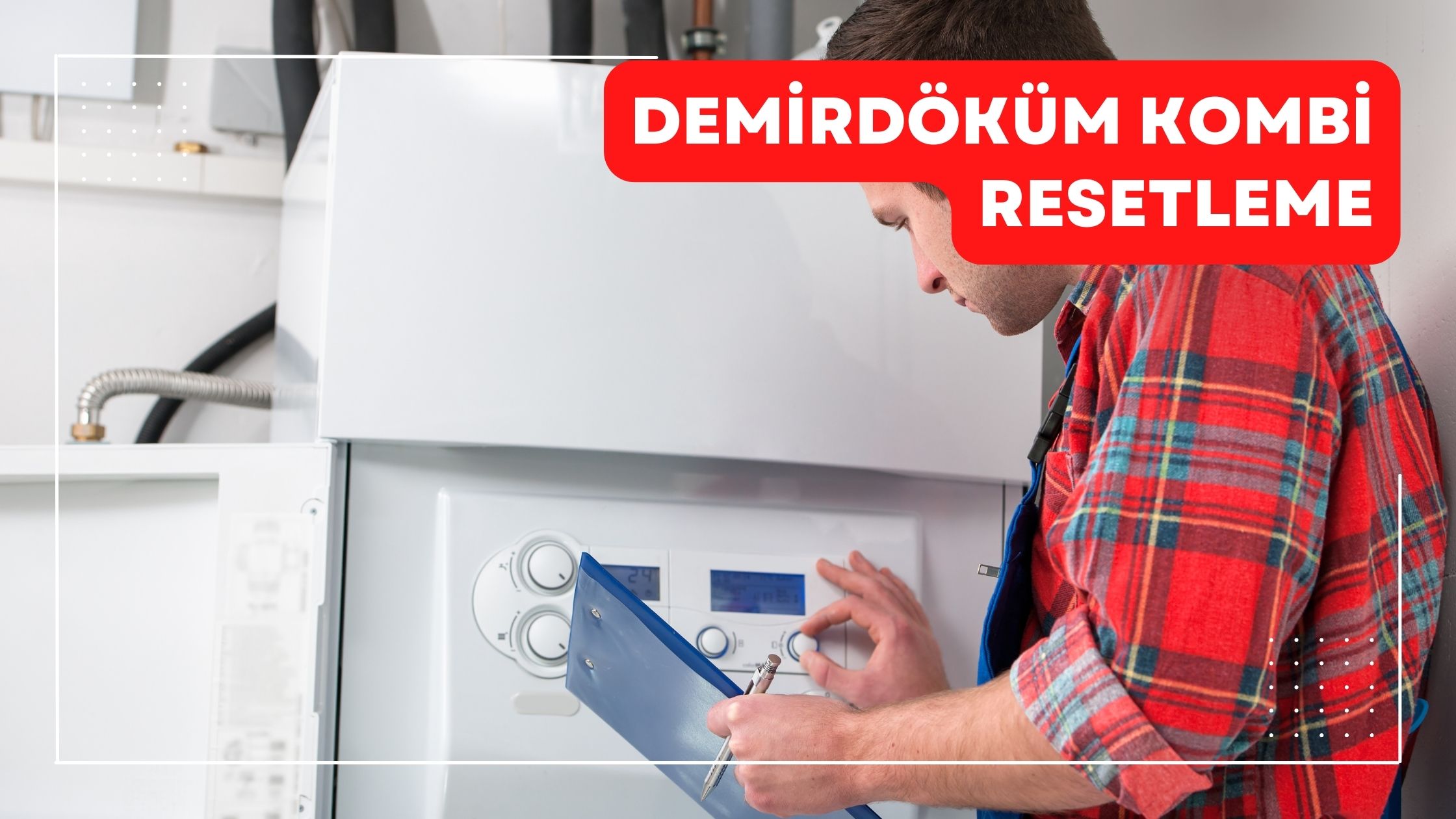 Demirdöküm Kombi Resetleme