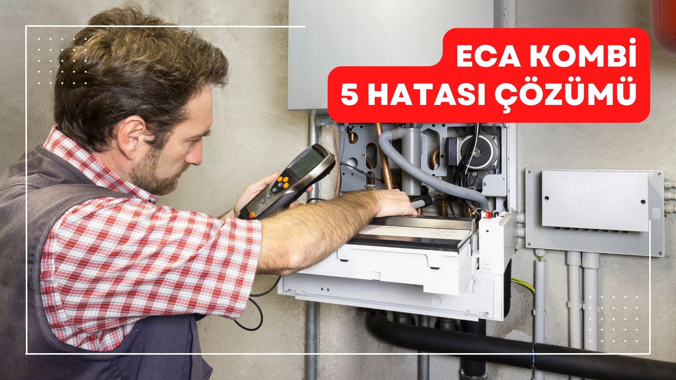 Eca Kombi 5 Hatası Çözümü