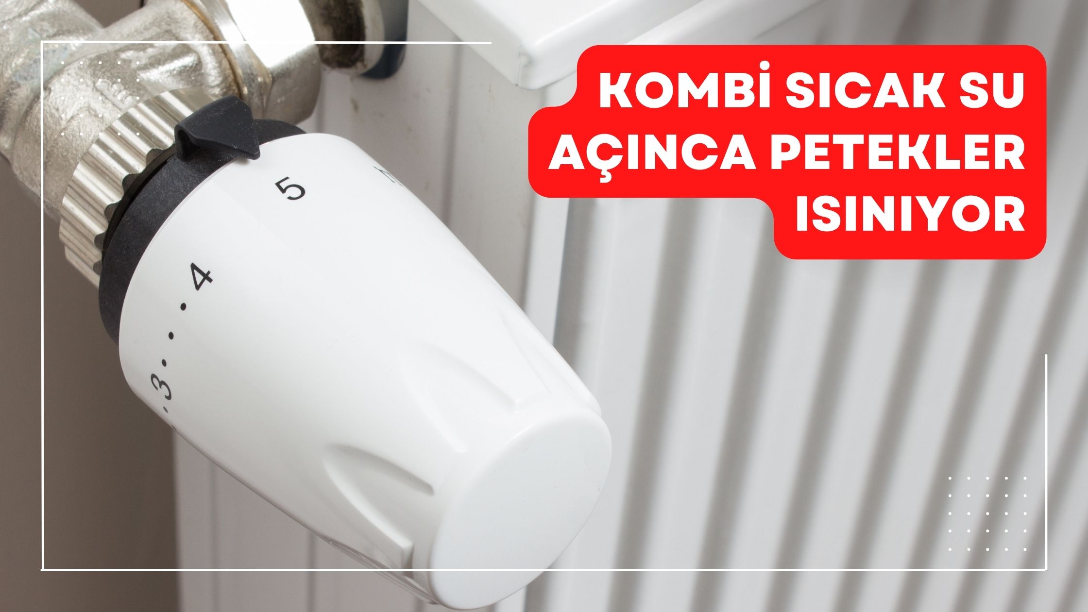 Kombi Sıcak Su Açınca Petekler Isınıyor