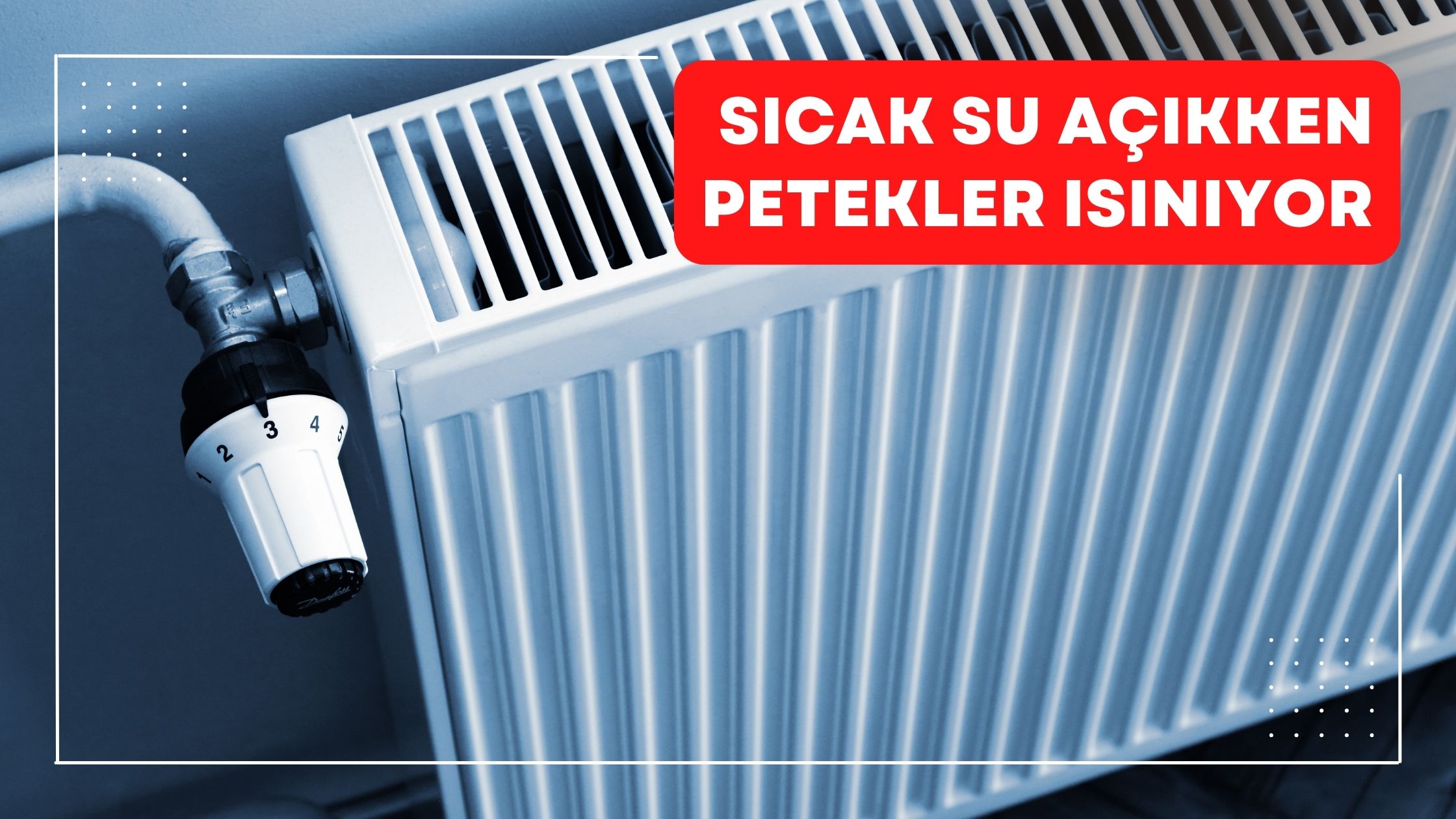 Sıcak Su Açıkken Petekler Isınıyor