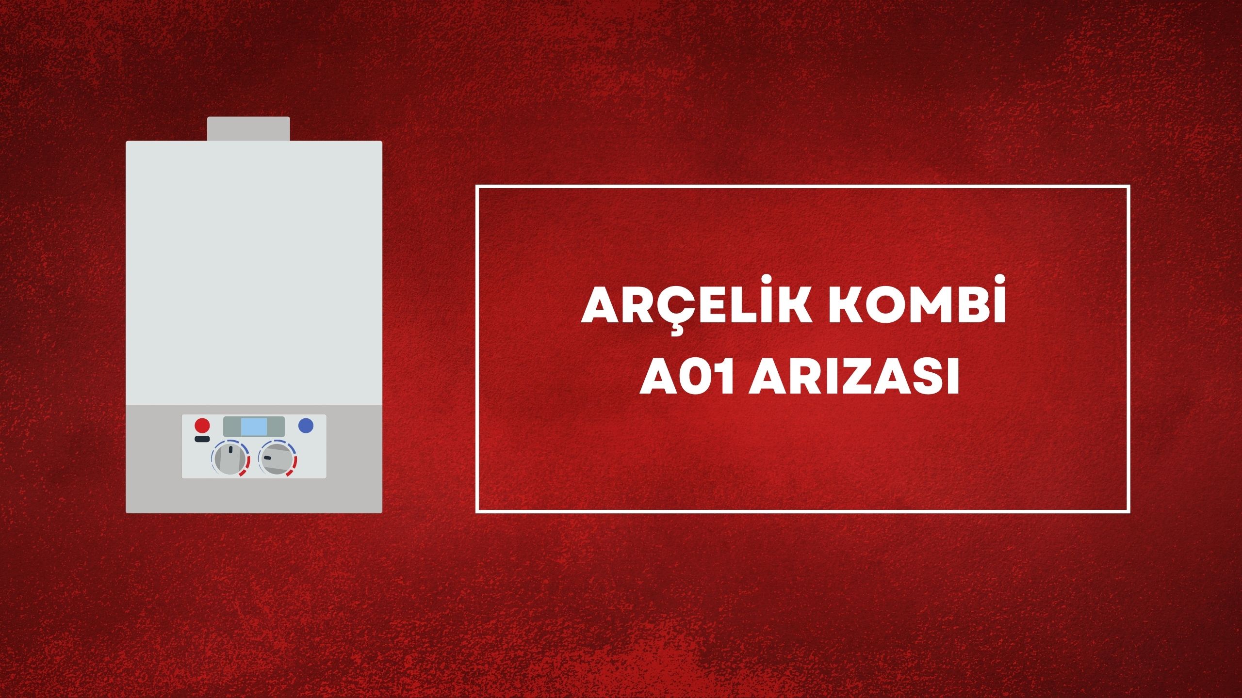 Arçelik Kombi A01 Arızası