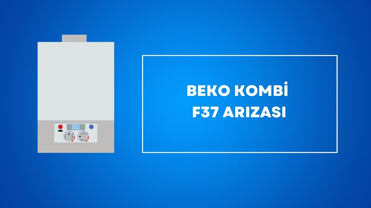 Beko Kombi F37 Arızası