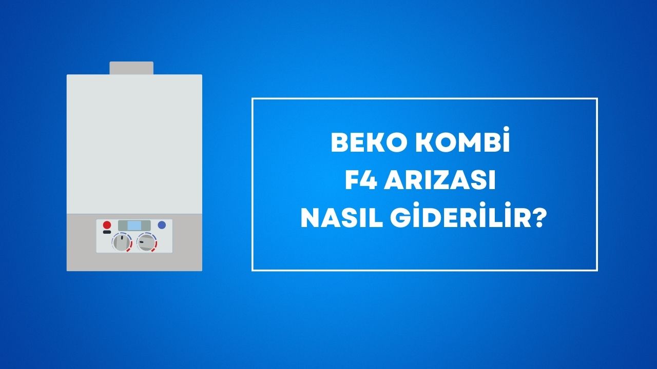 Beko Kombi F4 Arızası Nasıl Giderilir?