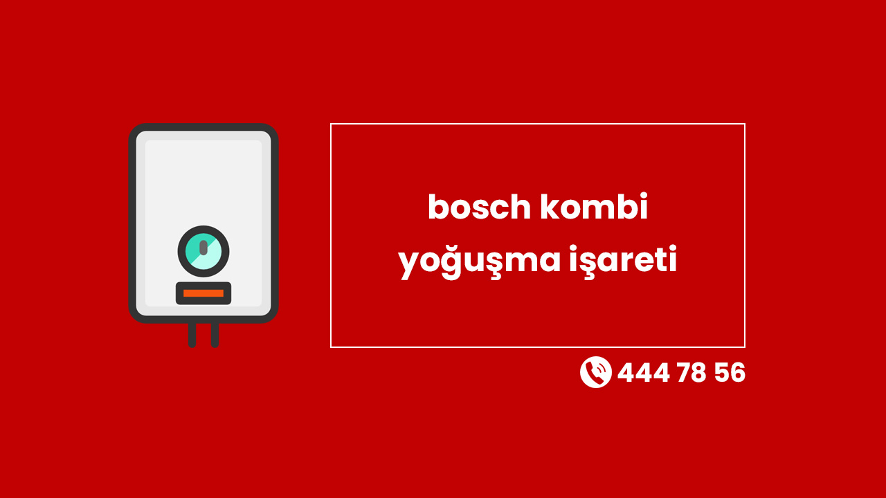 Bosch Kombi Yoğuşma İşareti: Anlamı ve Kullanım Rehberi