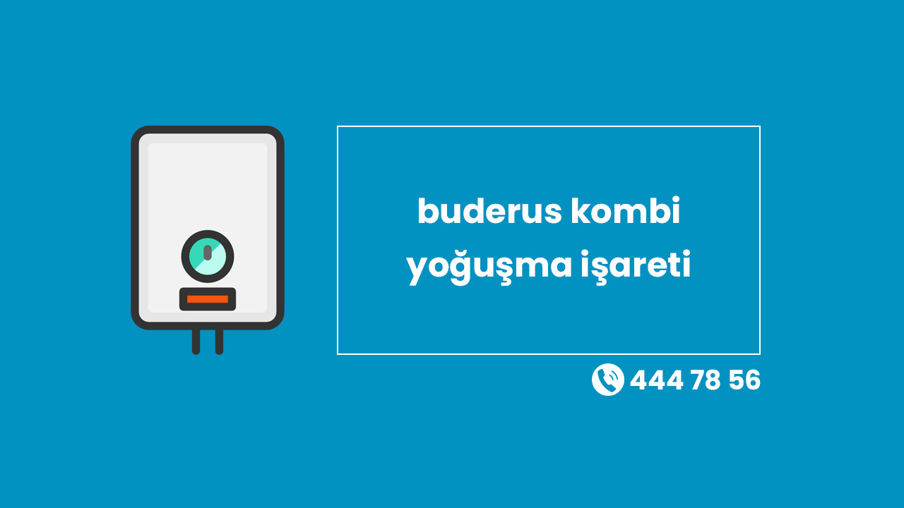 Buderus Kombi Yoğuşma İşareti Ne Anlama Gelir?