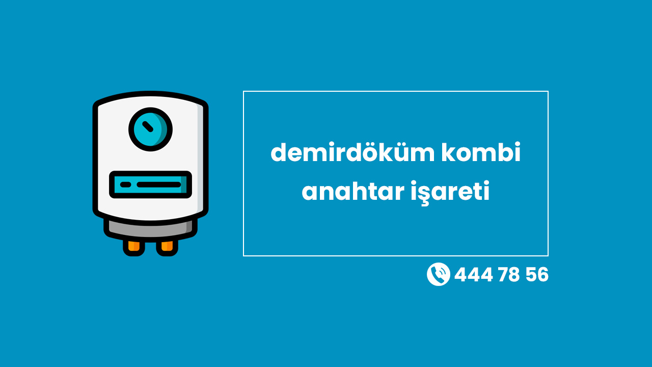 Demirdöküm Kombi Anahtar İşareti