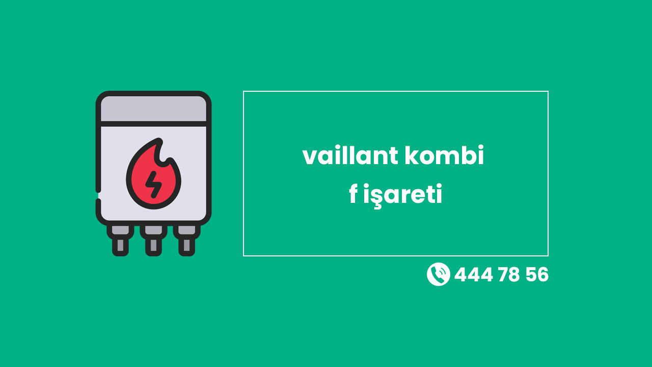 Vaillant Kombi F İşareti: Su Basıncı Sorununa Pratik Çözümler